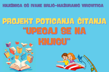PROJEKT POTICANJA ČITANJA „UPECAJ SE NA KNJIGU“