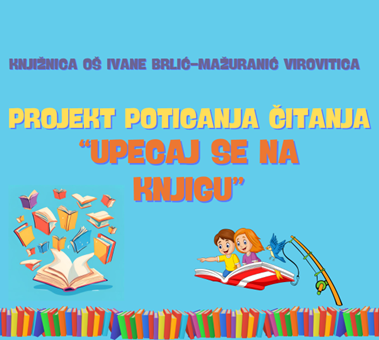 PROJEKT POTICANJA ČITANJA „UPECAJ SE NA KNJIGU“